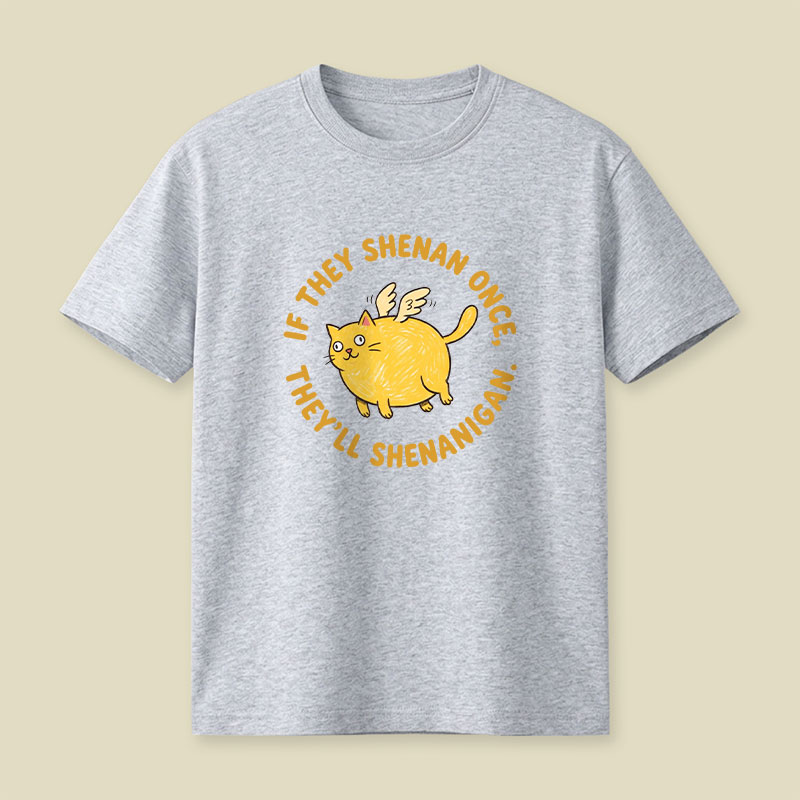 If They Shenan Once Playful T-Shirt