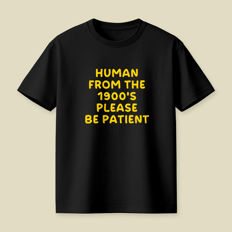 90s Human Be Patient Playful T-Shirt