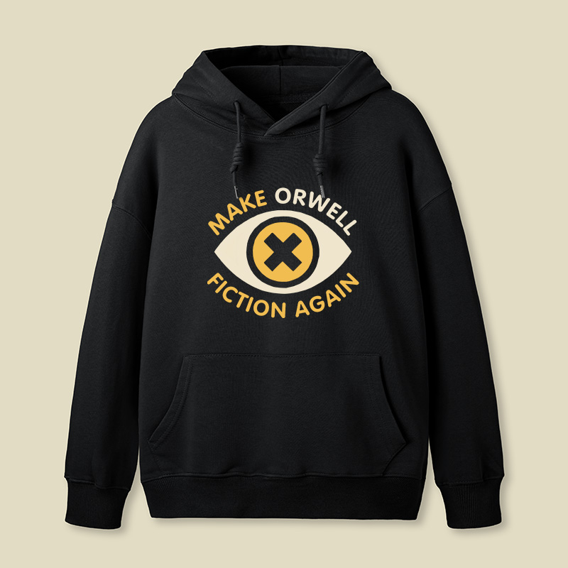 Make Orwell Fiction Again Funny Geek Hoodie
