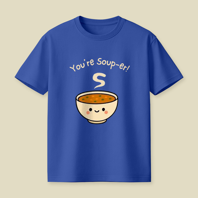 You're Soup-Er Cute Soup Bowl Pun Playful T-Shirt