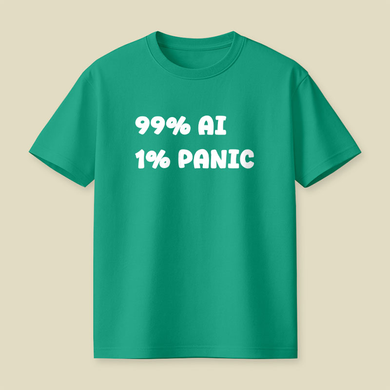 99 Percent AI 1 Percent Panic Playful T-Shirt