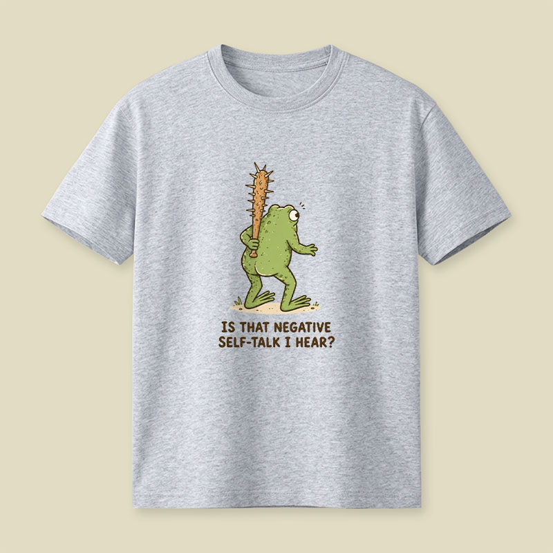 Is That Negative Self-Talk I Hear Playful T-Shirt