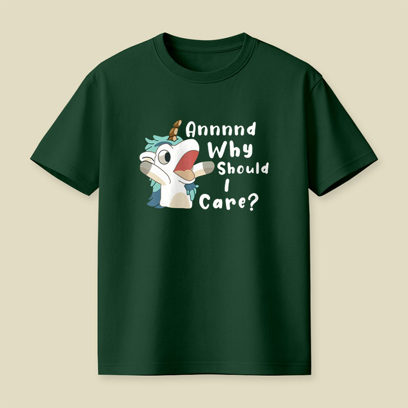 And Why Should I Care Playful T-Shirt