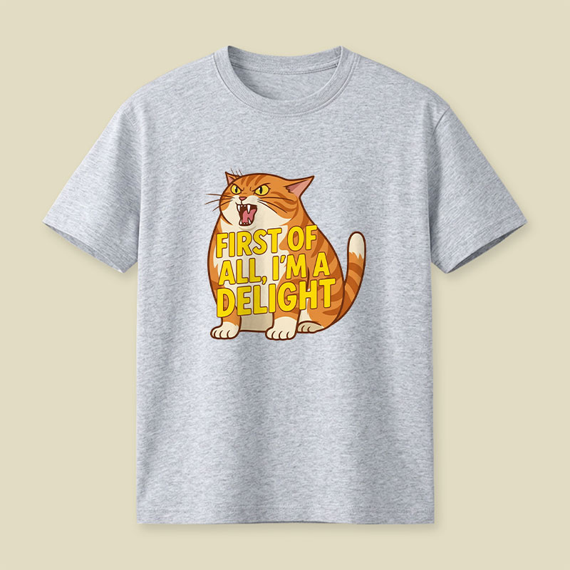 First Of All I'm A Delight Playful T-Shirt