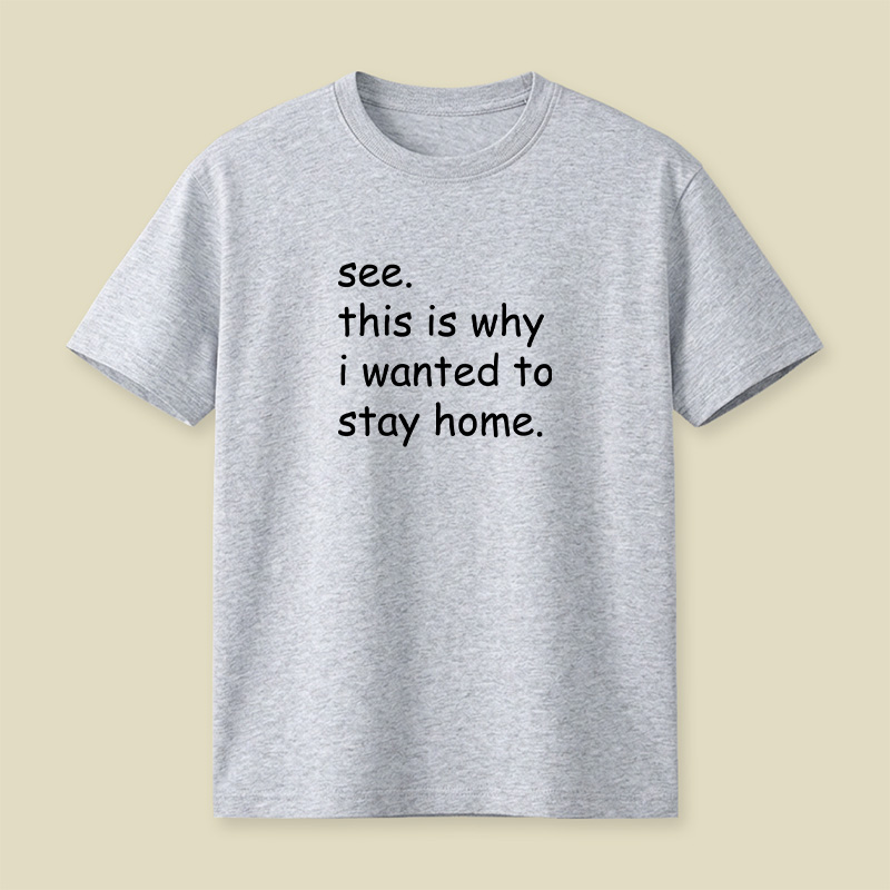 See This Is Why I Wanted To Stay Home Playful T-Shirt