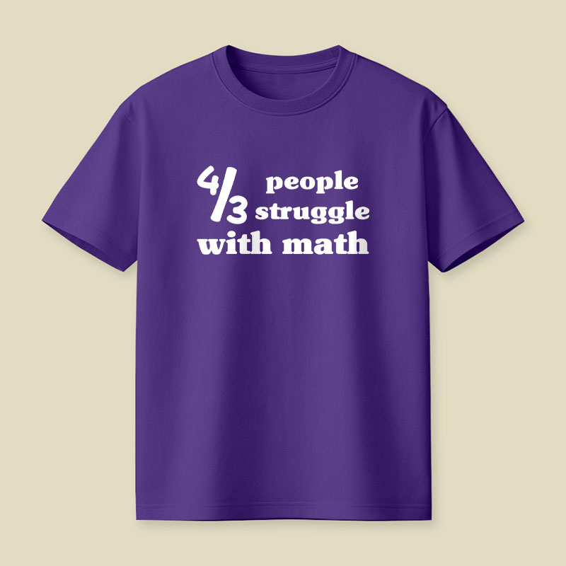 4 Out Of 3 People Struggle With Math Playful T-Shirt