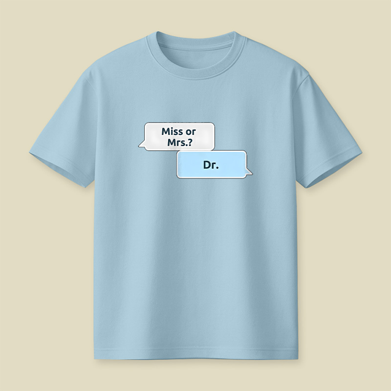 Not Ms or Mrs but Dr Women in Science Playful T-Shirt