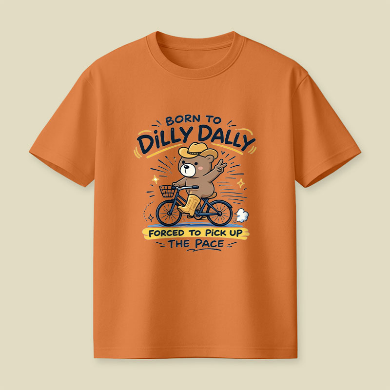 Born To Dilly Dally Playful T-Shirt