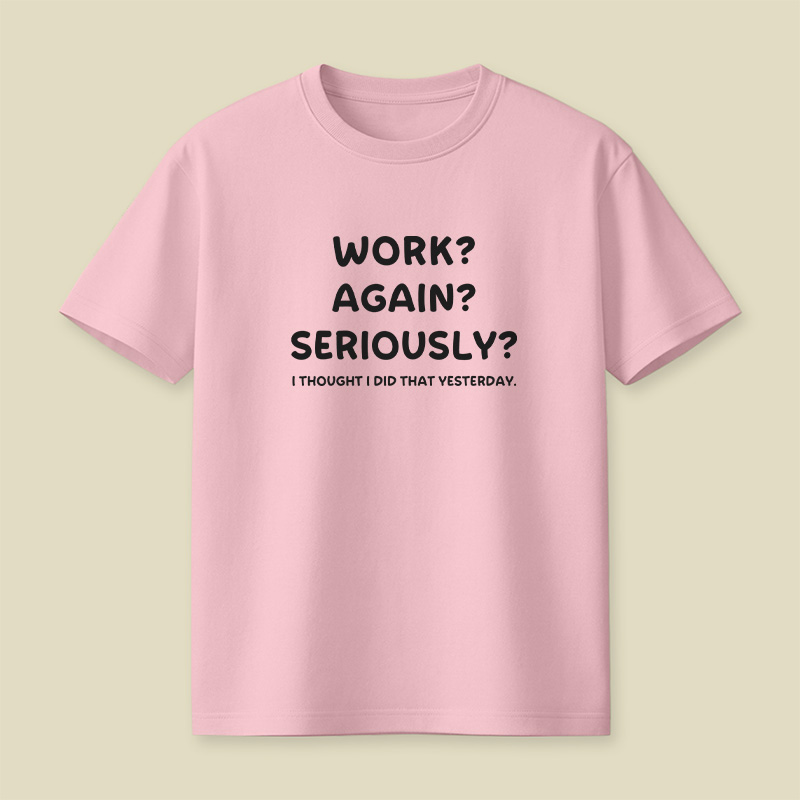Woek Again Seriously Work Playful T-Shirt