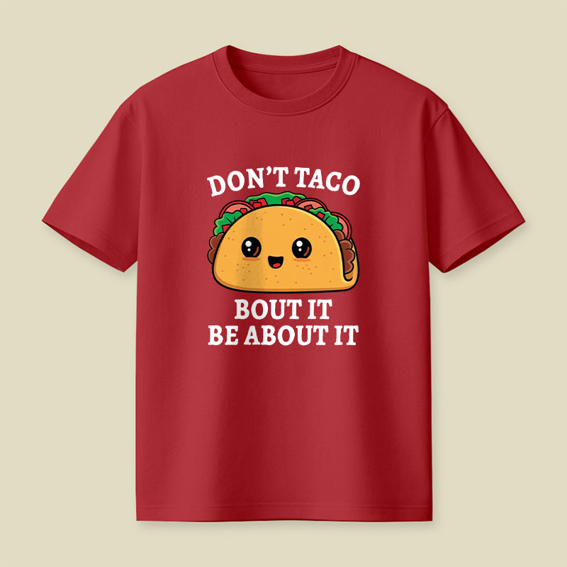 Don't Taco Bout It Playful T-Shirt