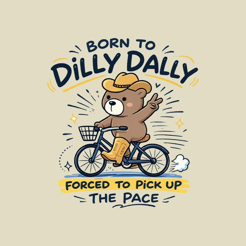 Born To Dilly Dally Playful T-Shirt