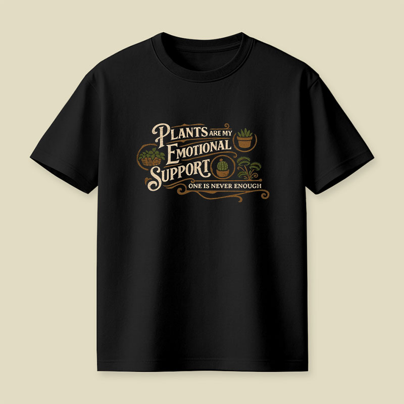 Plants Are My Emotional Support Playful T-Shirt