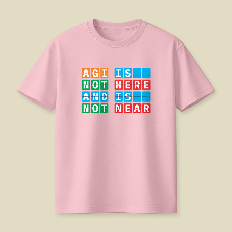 AGI Is Not Here And Is Not Near Playful T-Shirt
