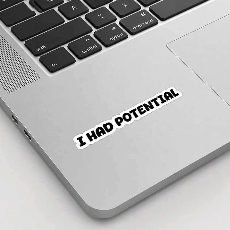 I Had Potential Playful Sticker