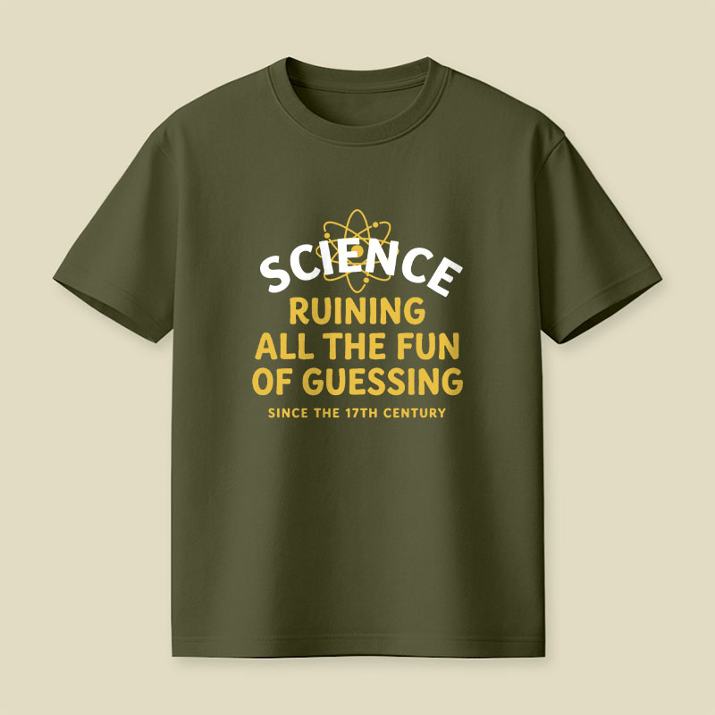 Science Ruining All The Fun Of Guessing Playful T-Shirt