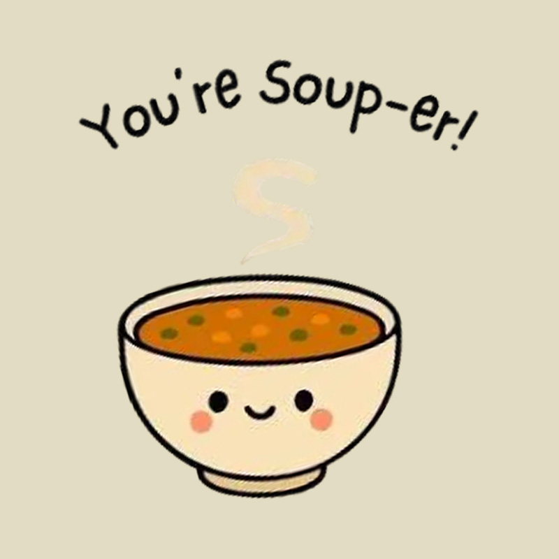 You're Soup-Er Cute Soup Bowl Pun Playful T-Shirt