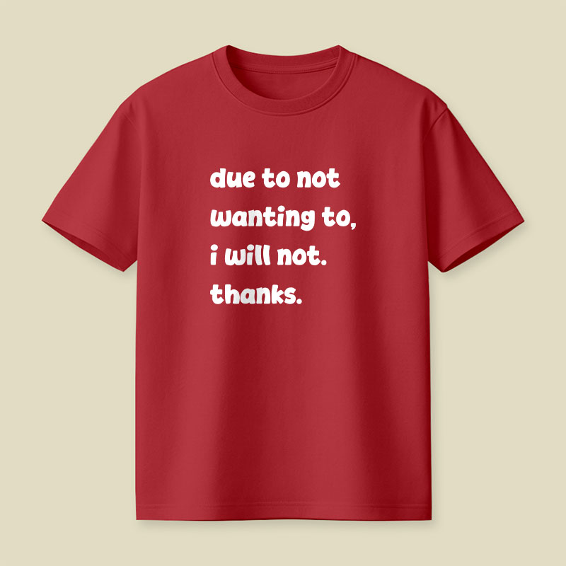 Due To Not Wanting To Playful T-Shirt
