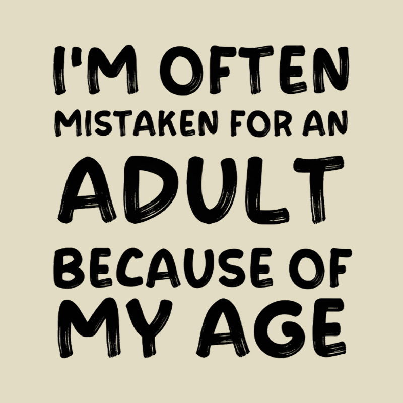 I Am Often Mistaken For An Adult Because Of My Age Playful T-Shirt