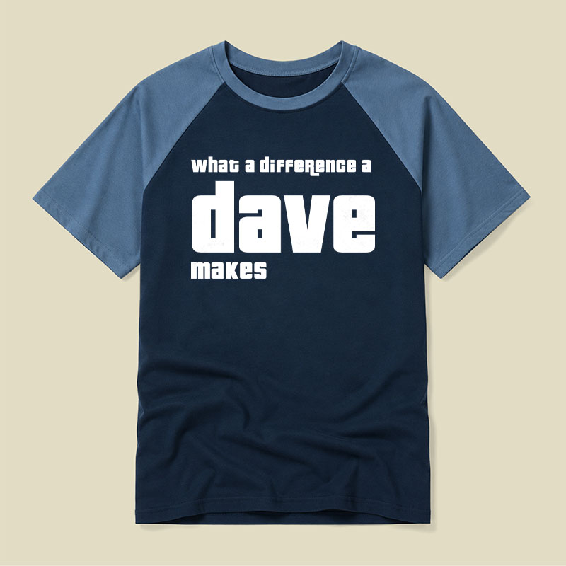 What A Difference A Dave Makes Raglan T-shirt
