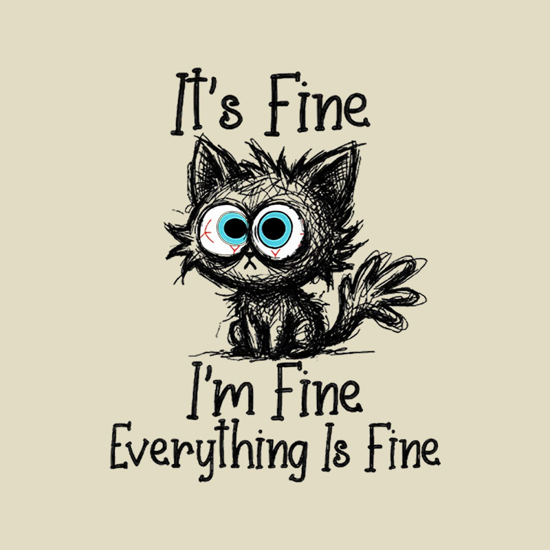 Its Fine Im Fine Everything Is Fine Playful T-Shirt