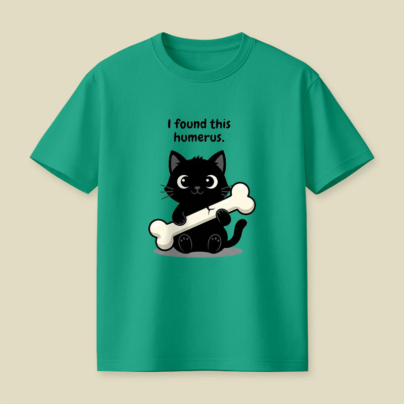 I Found This Humerus Playful T-Shirt