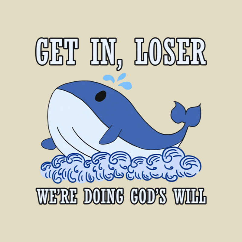 Get In Loser We're Doing God's Will Playful T-Shirt