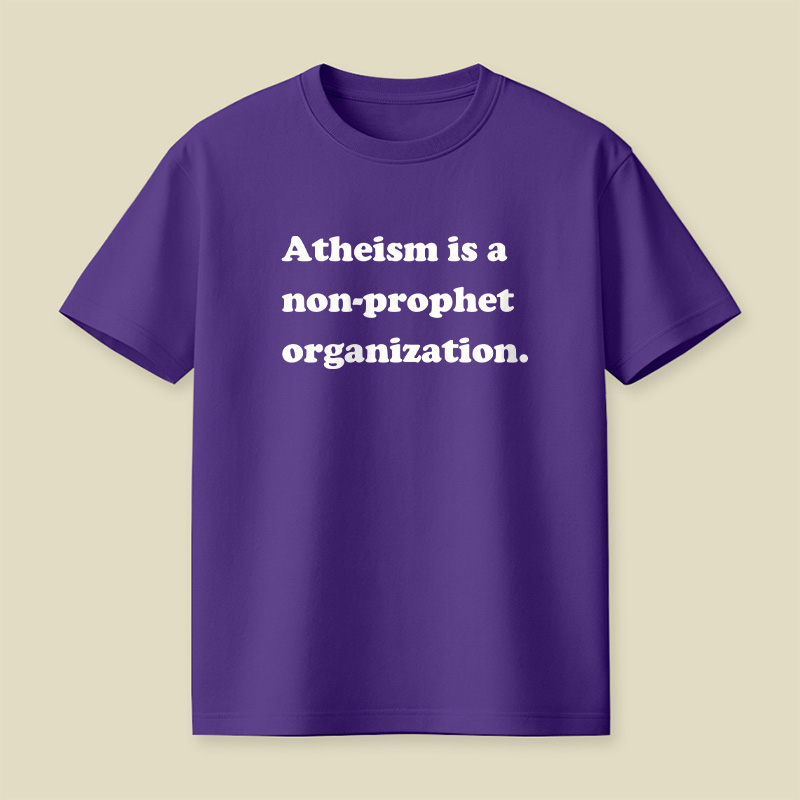 Atheism Is A Non-prophet Organization Playful T-Shirt