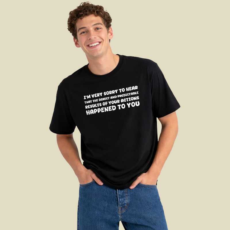 Im Very Sorry To Hear That Playful T-Shirt