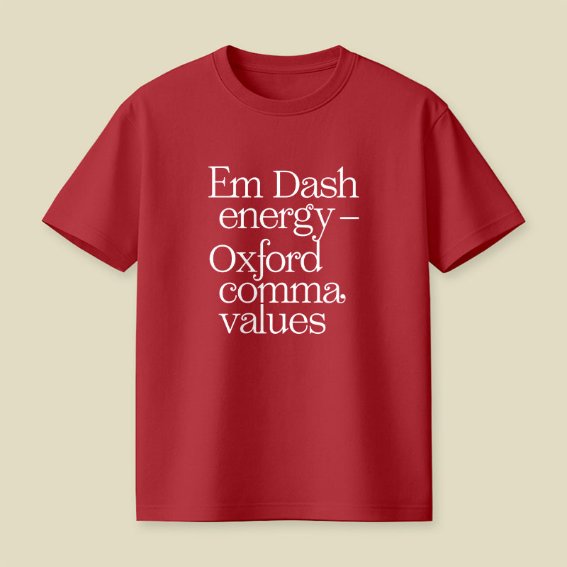 Em Dash Energy Oxford Comma Values Playful T-Shirt