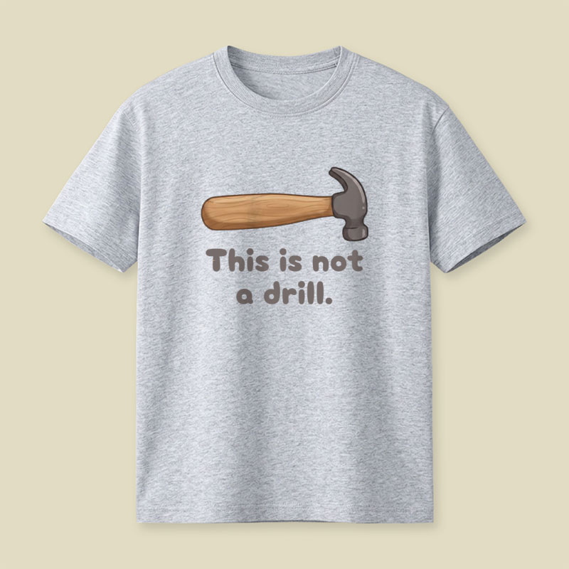 This is Not a Drill Playful T-Shirt