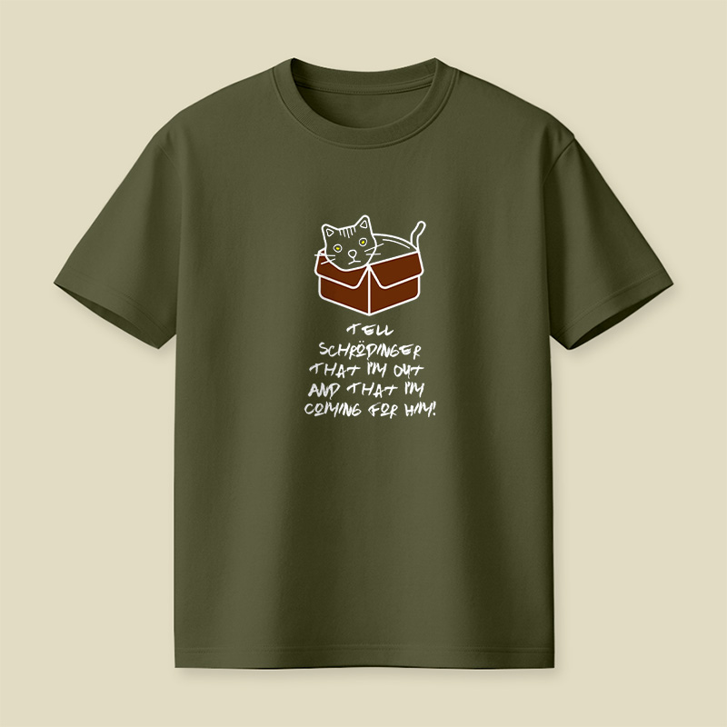 Tell Schrodinger That I Am Out And That I Am Coming For Him Playful T-Shirt
