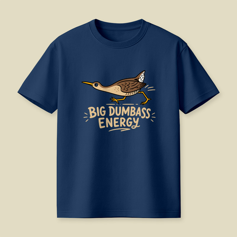 Big Dumbass Energy Playful T-Shirt