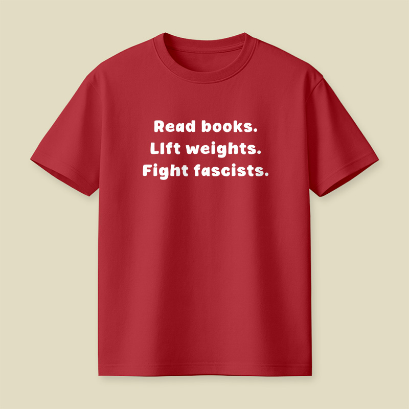 Read Books Lift Weights Fight Fascists Playful T-Shirt