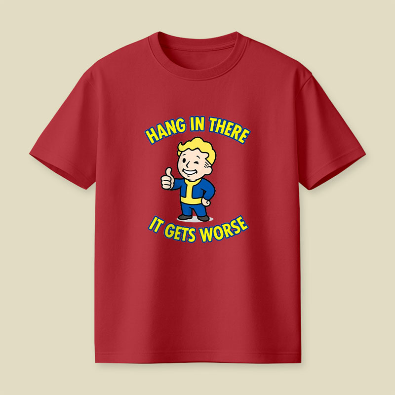 Hang In There It Gets Worse Playful T-Shirt