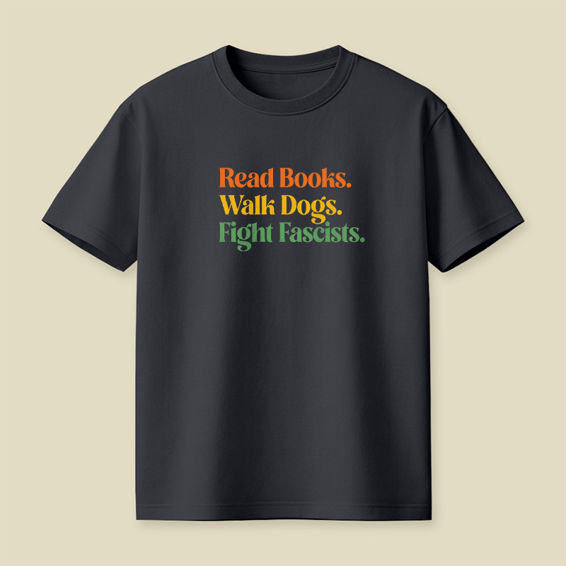 Read Books Walk Dogs And Fight Playful T-Shirt