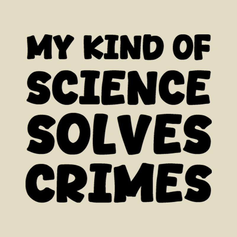 My Kind Of Science Solves Crimes Playful T-Shirt