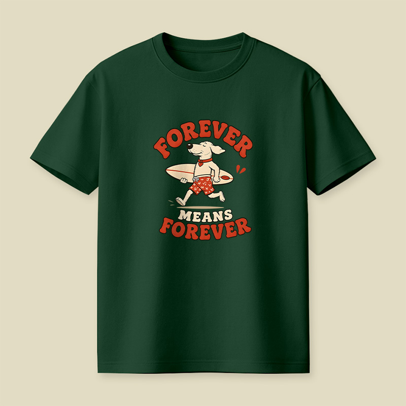 Forever Means Forever Surf Dog Playful T-Shirt