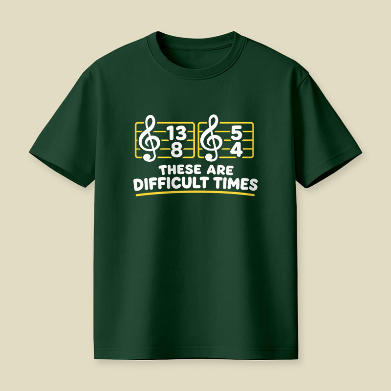 Music Difficult Times Playful T-Shirt