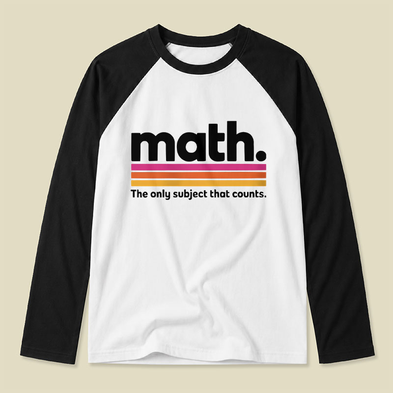 The Only Subject That Counts Math Raglan Long-Sleeve Tee
