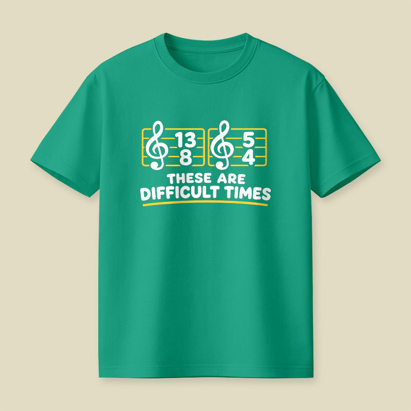 Music Difficult Times Playful T-Shirt