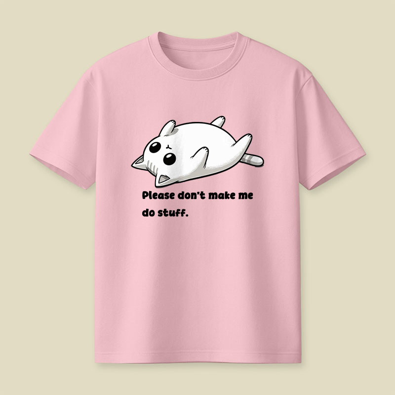 Please Don't Make Me Do Stuff Playful T-Shirt