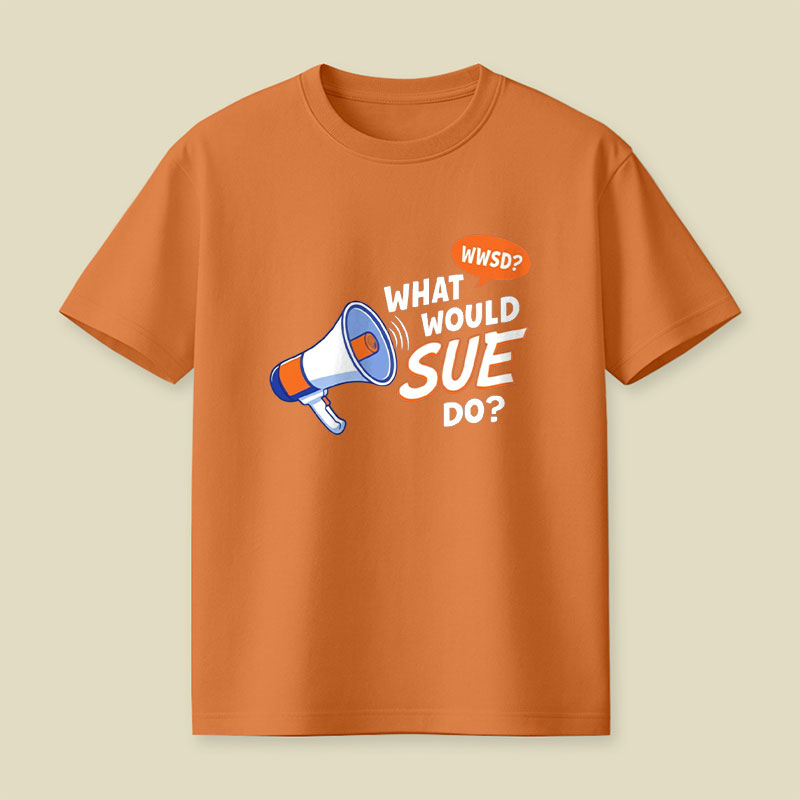 What Would Sue Do Playful T-Shirt