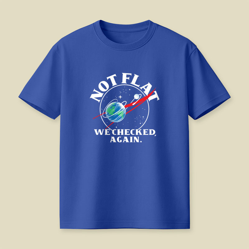 Not Flat We Checked Again Science Playful T-Shirt