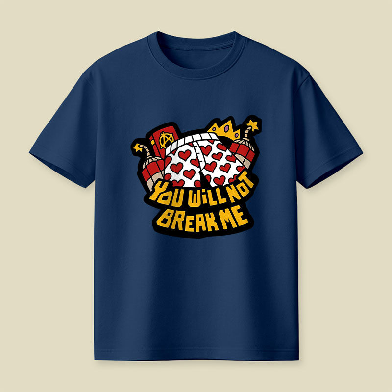 You Will Not Break Me Playful T-Shirt