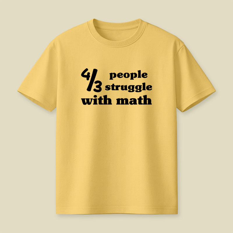 4 Out Of 3 People Struggle With Math Playful T-Shirt
