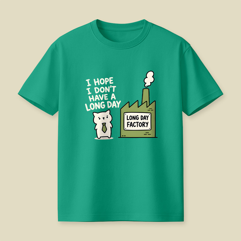 I Hope I Do not Have A Long Day Playful T-Shirt