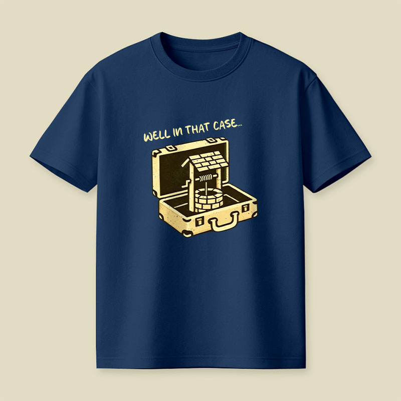 Well In That Case Playful T-Shirt