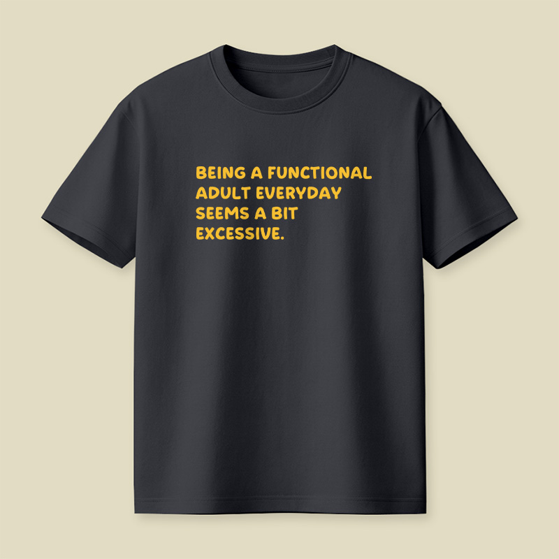 Being A Functional Adult Playful T-Shirt