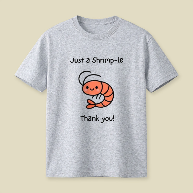 Just A Shrimp-Le Thank You Cute Shrimp Playful T-Shirt