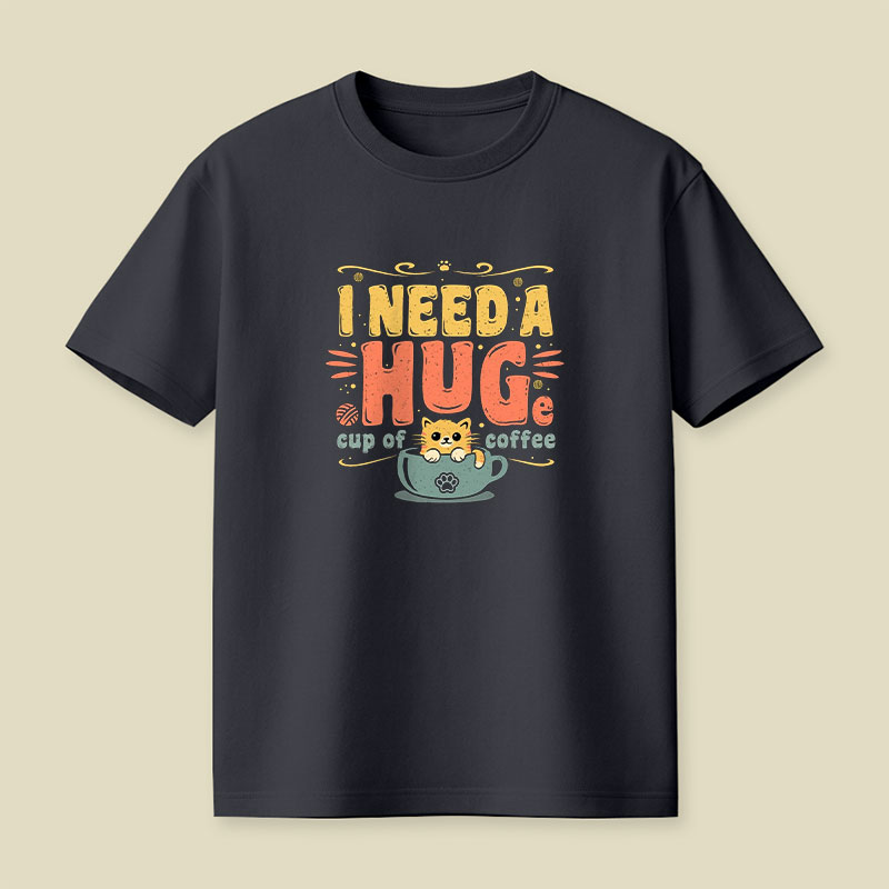 I Need A HUGe Coup Of Coffee Playful T-Shirt